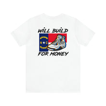 Load image into Gallery viewer, Will Build For Money Short Sleeve Tee

